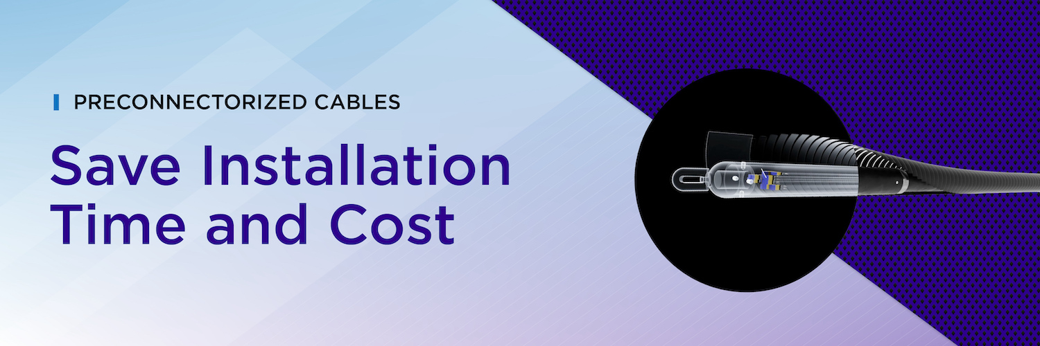 Image of Preconnectorized Cables: Save Installation Time and Cost
